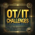 IT AND OT CHALLANGES
